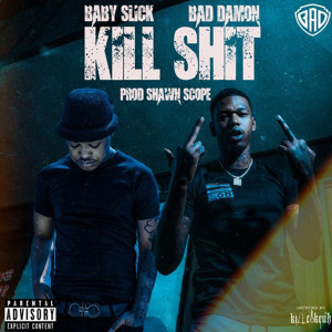 收聽Baby Slick的Kill Shit (Explicit)歌詞歌曲