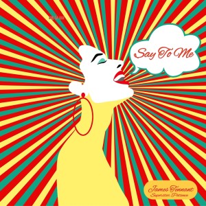 Listen to Say to Me (Club Mix) song with lyrics from James Tennant