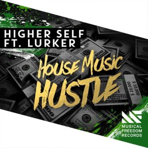 อัลบัม House Music Hustle (feat. Lurker) ศิลปิน Higher Self