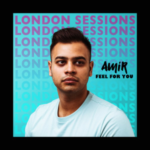 Feel for You (The London Sessions) dari Amir