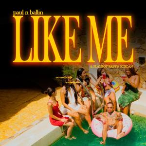 Paul N Ballin的專輯Like Me (feat. Playboy Baby & Sordan) [Explicit]
