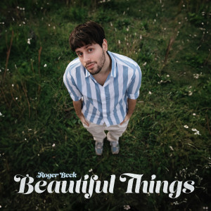 收聽Roger Beck的Beautiful Things歌詞歌曲
