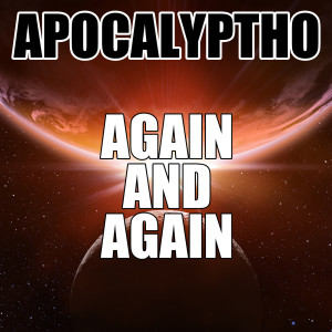 ดาวน์โหลดและฟังเพลง Again And Again พร้อมเนื้อเพลงจาก APOCALYPTHO