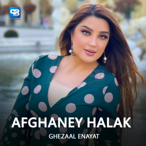 Listen to Afghaney Halak song with lyrics from Ghezaal Enayat