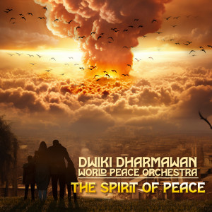 Dwiki Dharmawan的專輯The Spirit of Peace (World Peace Orchestra)