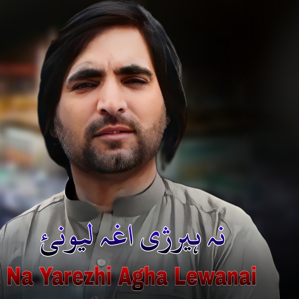 Na Yarezhi Agha Lewanai