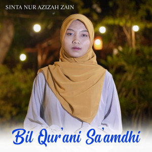 Listen to Bil Qur'ani Sa'amdhi song with lyrics from Sinta Nur Azizah Zain