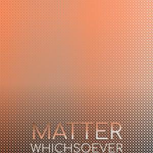 Album Matter Whichsoever from Various