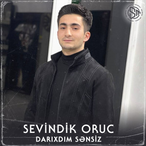 收聽Sevindik Oruc的Darıxdım Sənsiz歌詞歌曲