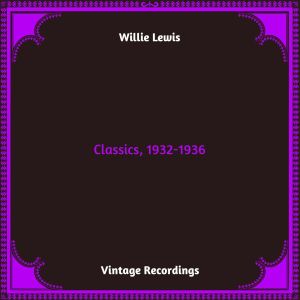 Willie Lewis的专辑Classics, 1932-1936 (Hq remastered 2023)