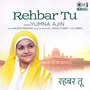 收聽Yumna Ajin的Rehbar Tu歌詞歌曲
