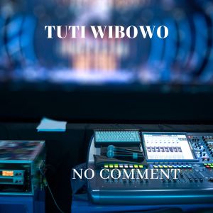 ดาวน์โหลดและฟังเพลง NO COMMENT พร้อมเนื้อเพลงจาก Tuti Wibowo