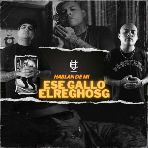 收聽Ese Gallo的Hablan de Mi歌詞歌曲