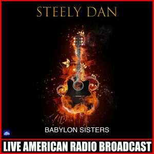 收聽Steely Dan的Babylon Sisters (Live)歌詞歌曲