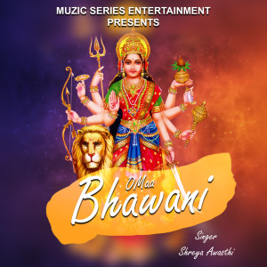 Listen to O Maa Bhawani song with lyrics from Shreya Awasthi