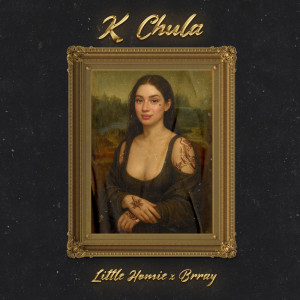 ดาวน์โหลดและฟังเพลง K Chula (Explicit) พร้อมเนื้อเพลงจาก Little homie