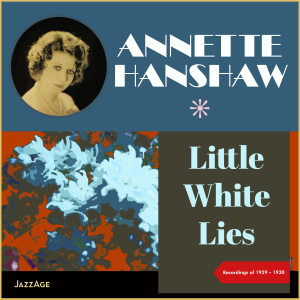 Album Little White Lies (Recordings of 1929-1930) from Annette Hanshaw