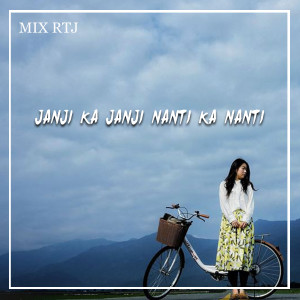 Dengarkan JANJI KA JANJI NANTI KA NANTI lagu dari DJ RTJ dengan lirik