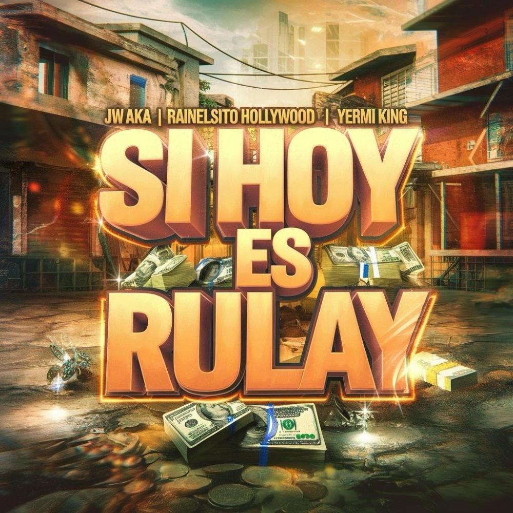 SI HOY ES RULAY (feat. Rainelsito Hollywood & Yeremi King) (Explicit)