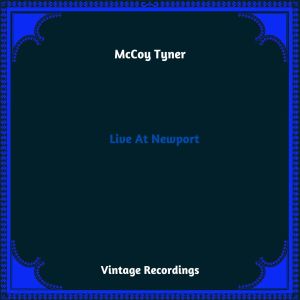 อัลบัม Live At Newport (Hq Remastered 2023) ศิลปิน McCoy Tyner