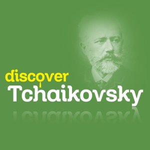 Peter Ilyich Tchaikovsky的專輯Discover Tchaikovsky