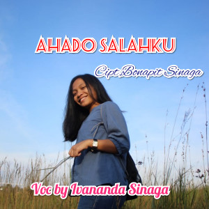 Listen to Ahado Salahku song with lyrics from Ivananda Sinaga