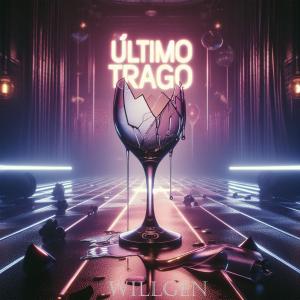 收聽Willgen的Ultimo Trago (Explicit)歌詞歌曲