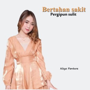 Nisya Pantura的專輯Bertahan Sakit Pergipun Sulit