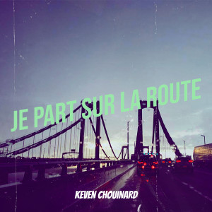 Listen to Je part sur la route song with lyrics from Keven Chouinard
