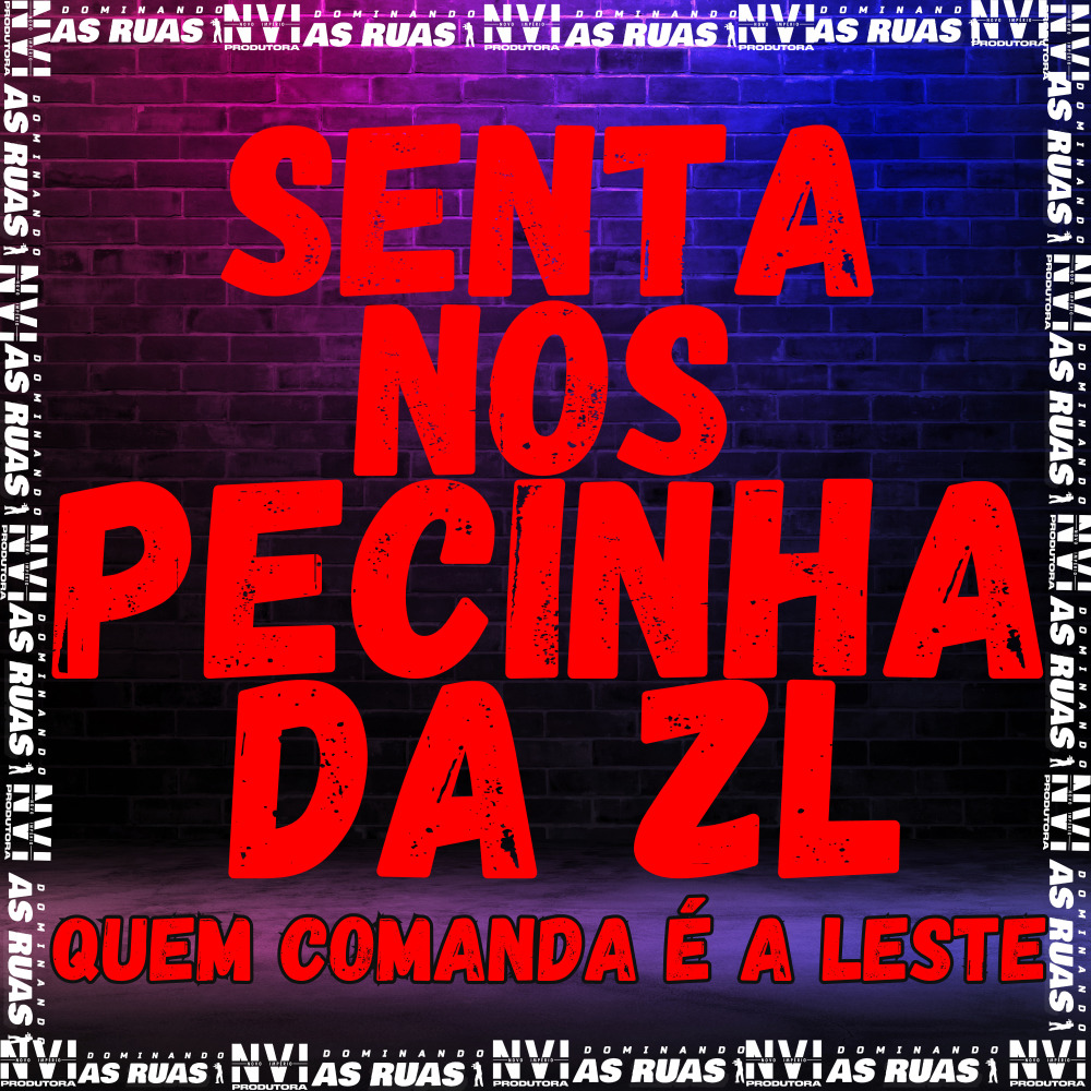 Senta nos Pecinha da Zl Quem Comanda É a Leste