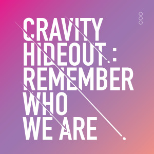 HIDEOUT: REMEMBER WHO WE ARE - SEASON1. dari CRAVITY