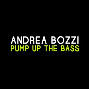 收听Andrea Bozzi的Pump up the Bass (Ultimate Mix)歌词歌曲