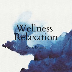 Quiet Expanse - Wellness Relaxation