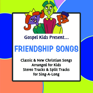 Gospel Kids的專輯Gospel Kids Present Friendship Songs