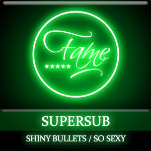 Supersub的專輯Shiny Bullets / So Sexy