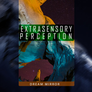 ดาวน์โหลดและฟังเพลง Extrasensory Perception พร้อมเนื้อเพลงจาก Dream Mirror