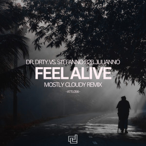 ดาวน์โหลดและฟังเพลง Feel Alive (Mostly Cloudy Tech Remix) พร้อมเนื้อเพลงจาก DR. DRTY