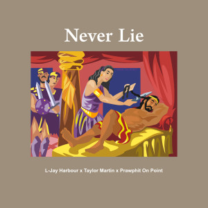 Listen to Never Lie song with lyrics from L-Jay Harbour