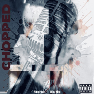 Album Chopped (Explicit) from Thiez King