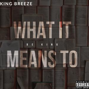King Breeze的專輯What It Means To Be King (Explicit)