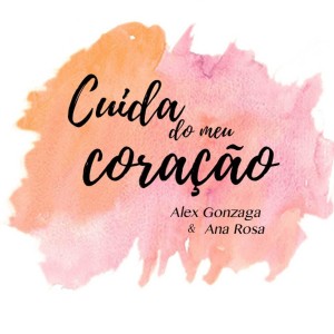 Listen to Cuida do Meu Coração song with lyrics from Alex Gonzaga