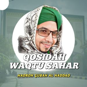 Dengarkan Qosidah Waqtu Sahar lagu dari HADROH GUBAH AL HADDAD dengan lirik