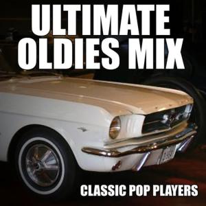 Classic Pop Players的專輯Ultimate Oldies Mix