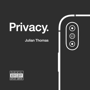 收聽Julian Thomas的Privacy (Explicit)歌詞歌曲