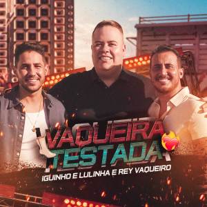 Dengarkan Vaqueira Testada lagu dari Iguinho e Lulinha dengan lirik