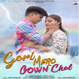 Dengarkan lagu Gori Mero Gown Chal nyanyian Rohit Bhandari dengan lirik