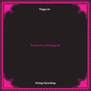 Rendezvous with Peggy Lee (Hq remastered)