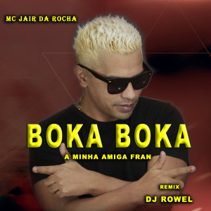 Listen to Boka Boka a Minha Amiga Fran (Remix) song with lyrics from MC Jair Da Rocha