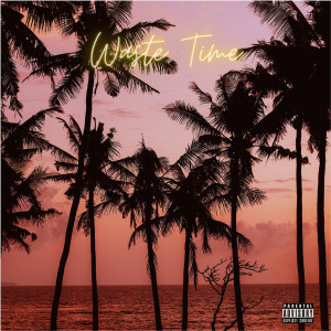 Listen to Waste Time (Explicit) song with lyrics from Bronxlyn
