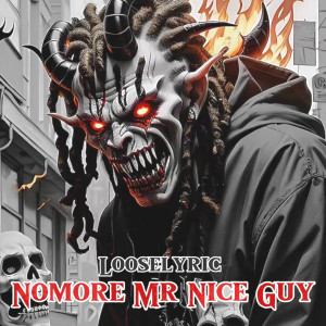 Looselyric的專輯Nomore Mr Nice Guy (Explicit)